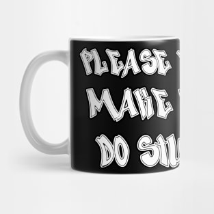 please don't make me do stuff Mug